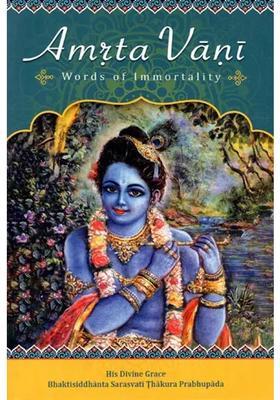 Amrta Vani - Words Of Immortality His Divine Grace Bhaktisiddhanta Sarasvati Thakura Prabhupada