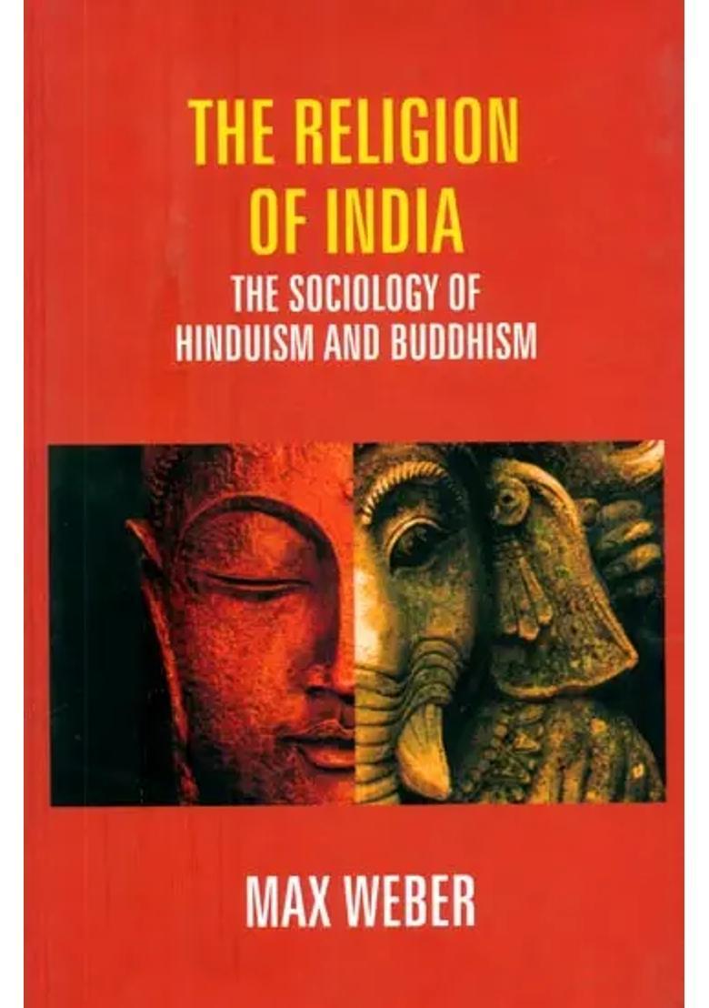 The Religion Of India- The Sociology Of Hinduism And Buddhism - Indya