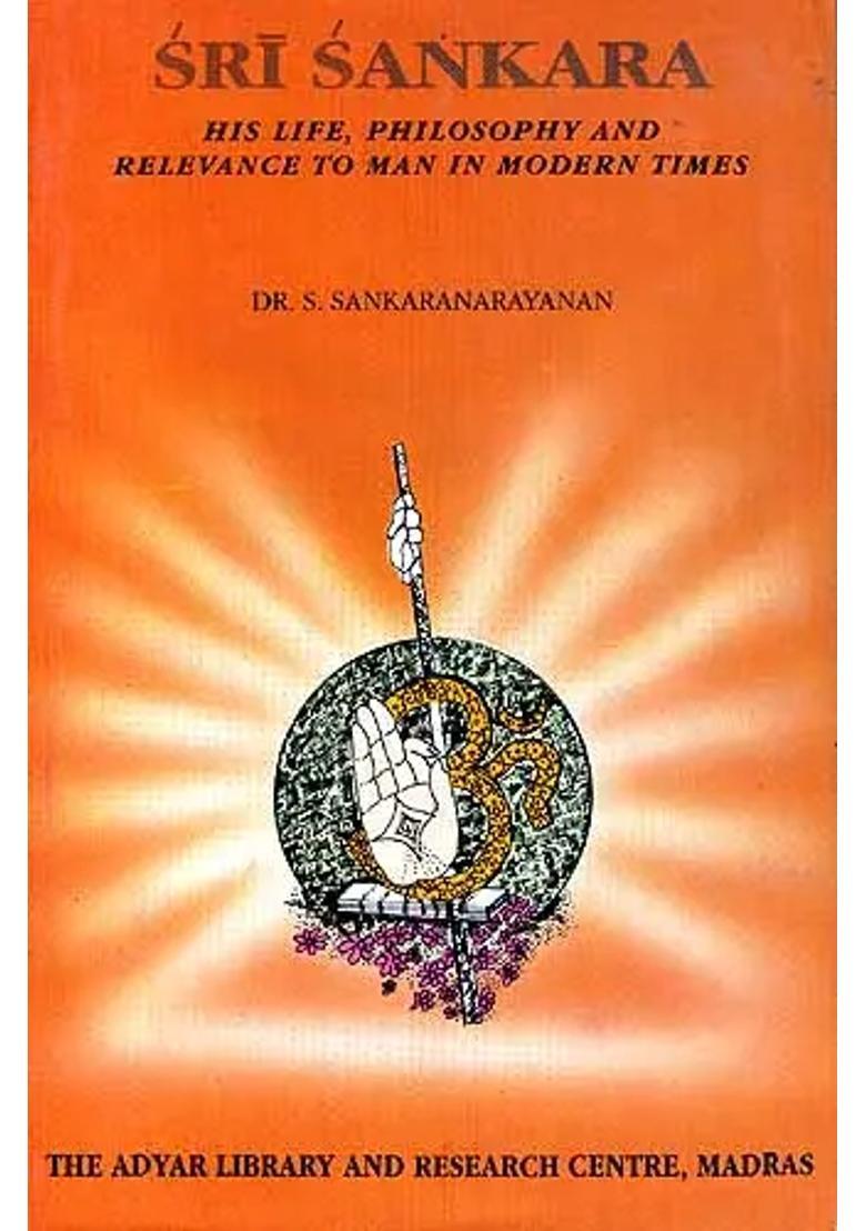 Sri Sankara Shankaracharya His Life Philosophy And Relevance To Man In Modern Times - Indya