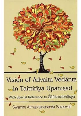 Vision Of Advaita Vedanta In Taittiriya Upanisad With Special Reference To Sankarabhasya