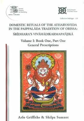 Domestic Rituals Of The Atharvaveda In The Paippalada Tradition Of Orissa Sridhara