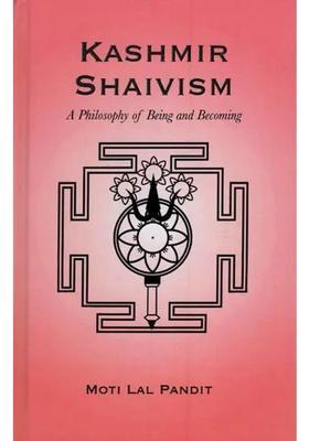 Kashmir Shaivism A Philosophy Of Being & Becoming