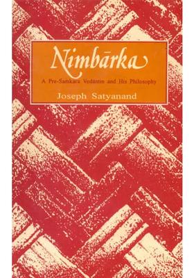 Nimbarka A Pre-Samkara Vedantin And His Philosophy An Old And Rare Book