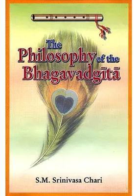 The Philosophy Of The Bhagavadgita A Study Based On The Evaluation Of The Commentaries Of Samkara Ramanuja And Madhva An Old And Rare Book