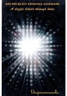 A Dazzle Beheld Through Holes Sri Sri Bijoy Krishna Goswami