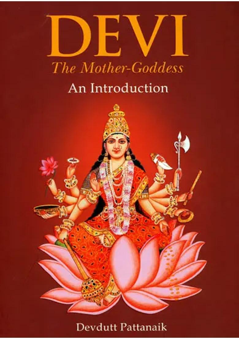 Devi The Mother-Goddess An Introduction - Indya
