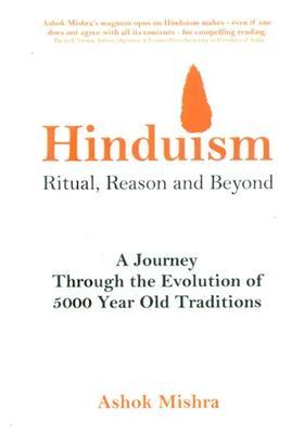 Hinduism- Rituals Reason And Beyond A Journey Through The Evolution Of 5000 Year Old Traditions