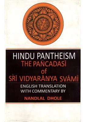 Hindu Pantheism- The Pancadasi Of Sri Vidyaranya Svami English Translation With Commentary