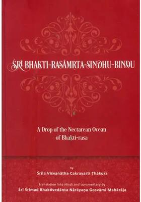 Sri Bhakti Rasamrta Sindhu Bindu A Drop Of The Nectarean Ocean Of Bhakti Rasa