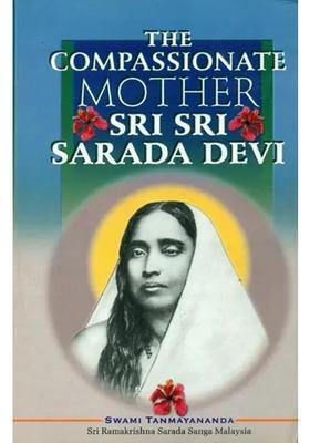 The Compassionate Mother Sri Sarada Devi