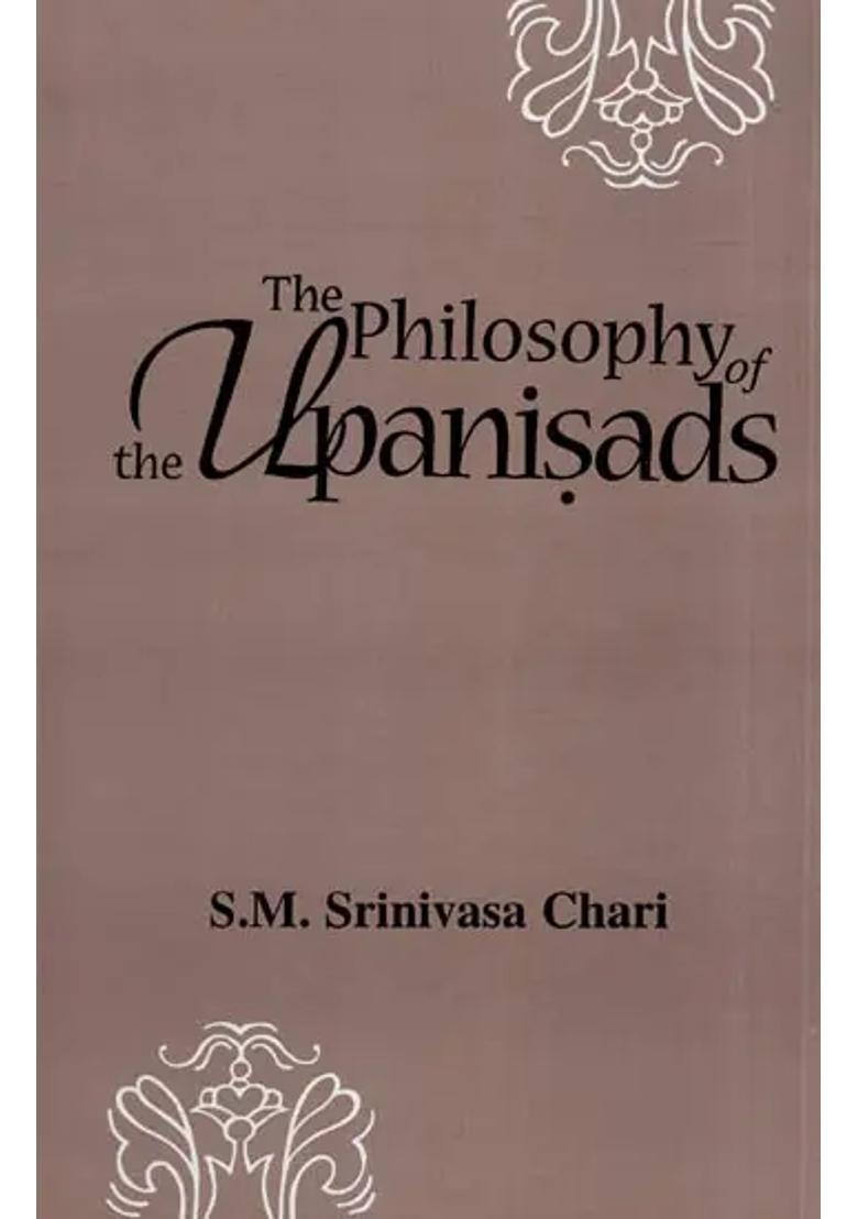 The Philosophy Of The Upanisads A Study Based On The Evaluation Of The Commentaries Of Samkara Ramanuja And Madhva - Indya