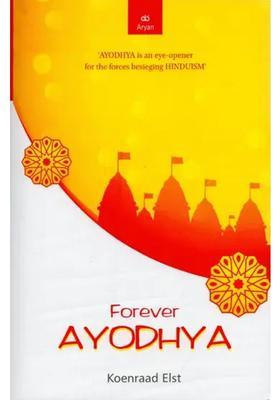 Forever Ayodhya Ayodhya Is An Eye-Opener For The Forces Besieging Hinduism