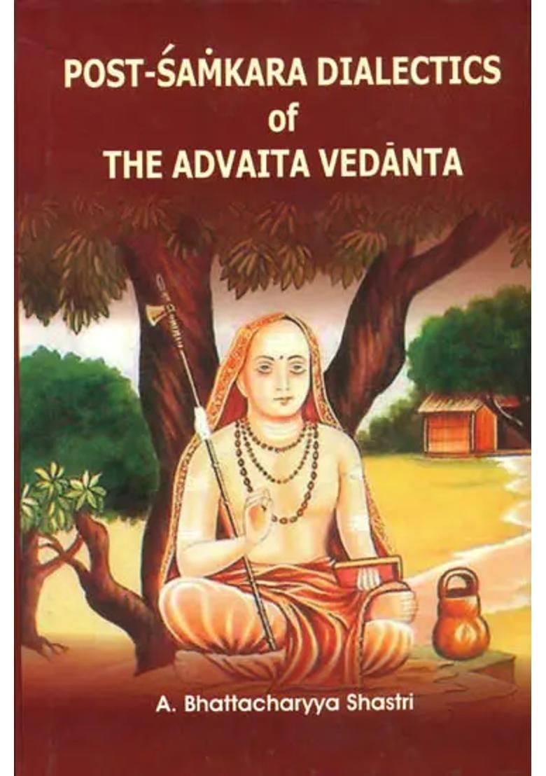 Post-Samkara Dialectics Of The Advaita Vedanta - Indya