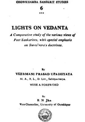 Lights On Vedanta A Comparative Study Of The Various Views Of Post Sankarites With Special Emphasis On Suresvaras Doctrines