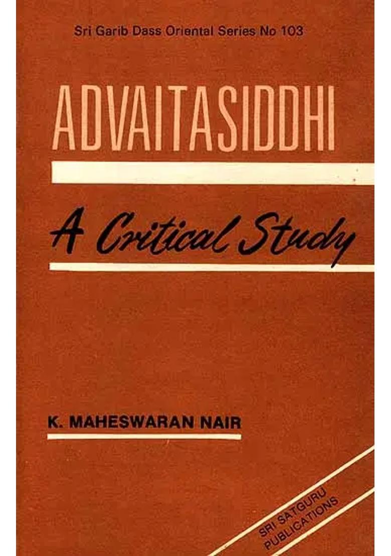 Advaitasiddhi Of Madhusudan Saraswati A Critical Study An Old Book - Indya