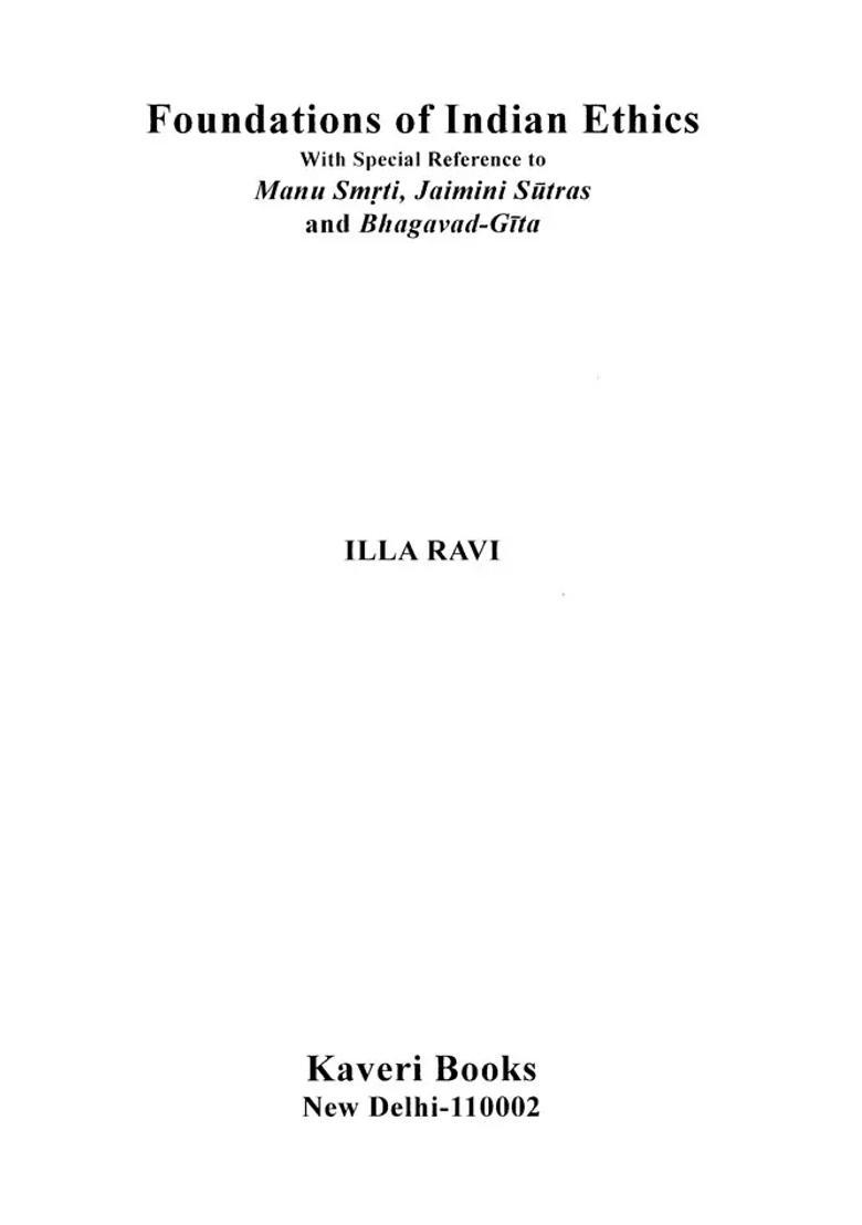 Foundations Of India Ethics- With Special Reference To Manu Smriti Jaimini Sutras And Bhagavad-Gita - Indya