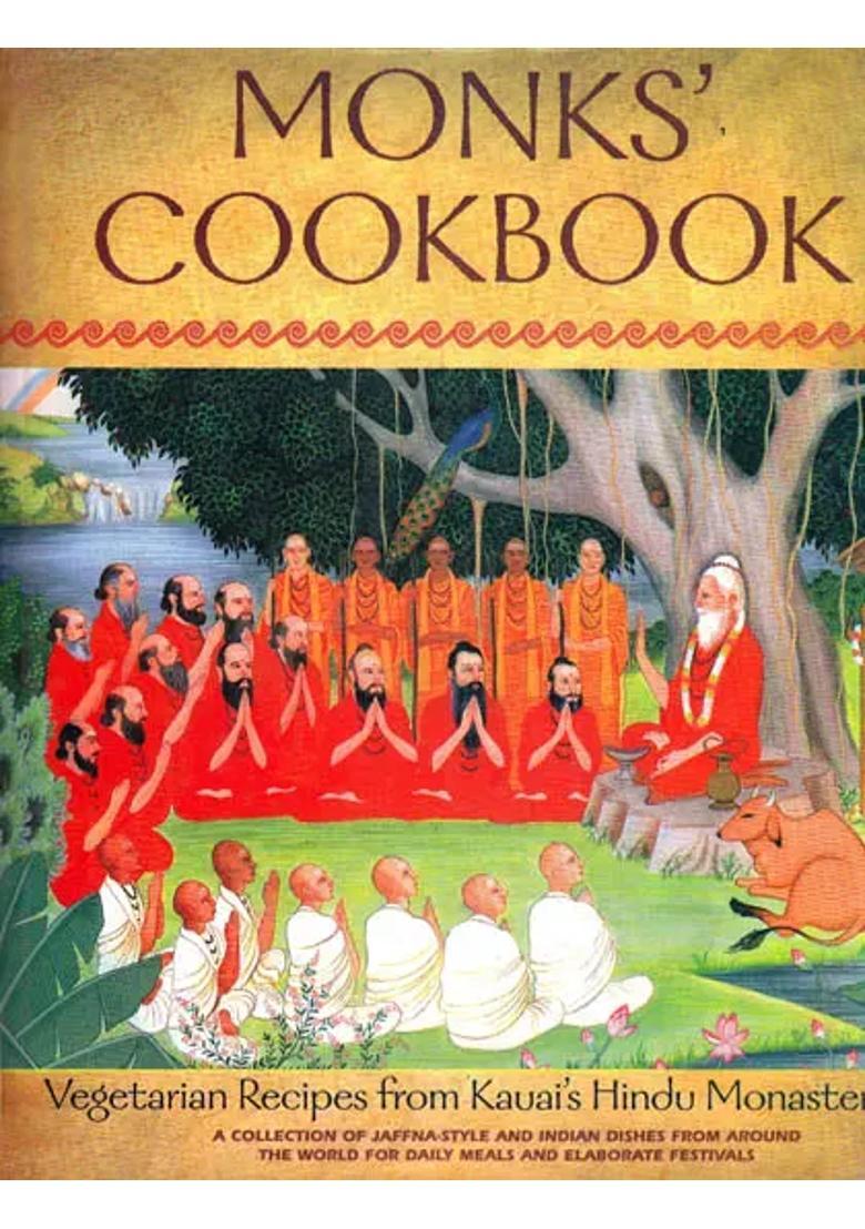 Monks Cookbook Vegetarian Recipes From Kauai S Hindu Monastery - Indya