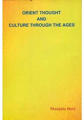 Orient Thought And Culture Through The Ages