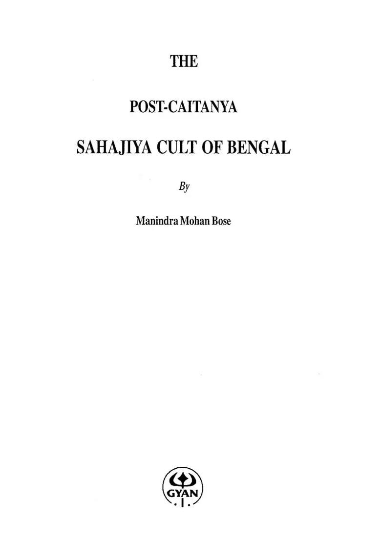 The Post- Caitanya Sahajiya Cult Of Bengal - Indya