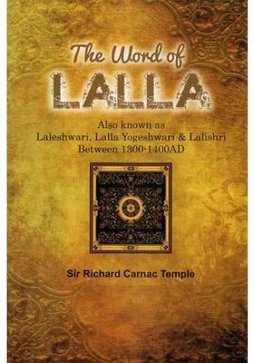 The Word Of Lalla Also Known As Laleshwari Lalla Yogeshwari & Lalishri Between 1300-1400Ad