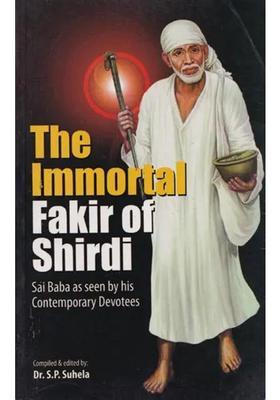 The Immortal Fakir Of Shirdi Sai Baba As Seen By His Contemporary Devotees