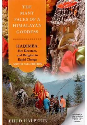The Many Faces Of A Himalayan Goddess Hadimba Her Devotees And Religion In Rapid Change