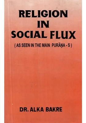 Religion In Social Flux- A Seen In The Main Puranas An Old And Rare Book