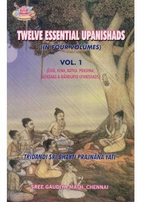 Twelve Essential Upanishads In Four Volumes - Vol.1 Isha Kena Katha Prashna Mundaka & Mandukiya Upanishads An Old And Rare Book