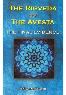 The Rigveda And The Avesta The Final Evidence