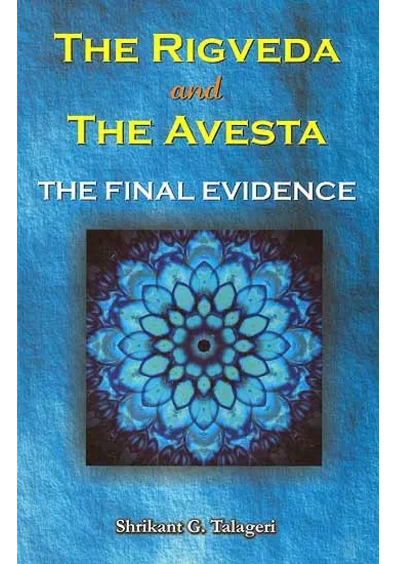 The Rigveda And The Avesta The Final Evidence - Indya