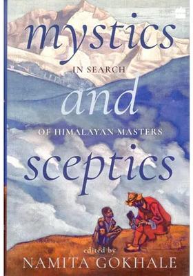 Mystics And Sceptics In Search Of The Himalayan Masters