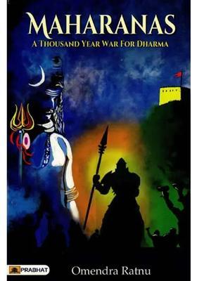 Maharanas A Thousand Year War For Dharma