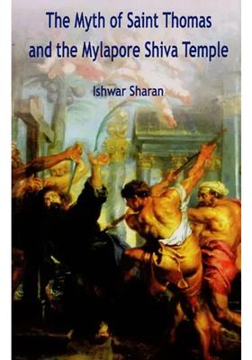 The Myth Of Saint Thomas And The Mylapore Shiva Temples