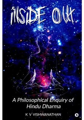 Inside Out A Philosophical Enquiry Of Hindu Dharma