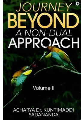 Journey Beyond-A Non-Dual Approach Volume-Ii