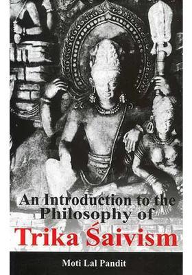 An Introduction To The Philosophy Of Trika Saivism