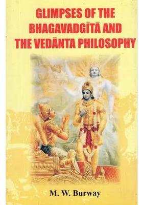 Glimpses Of The Bhagavadgita And The Vedanta Philosophy