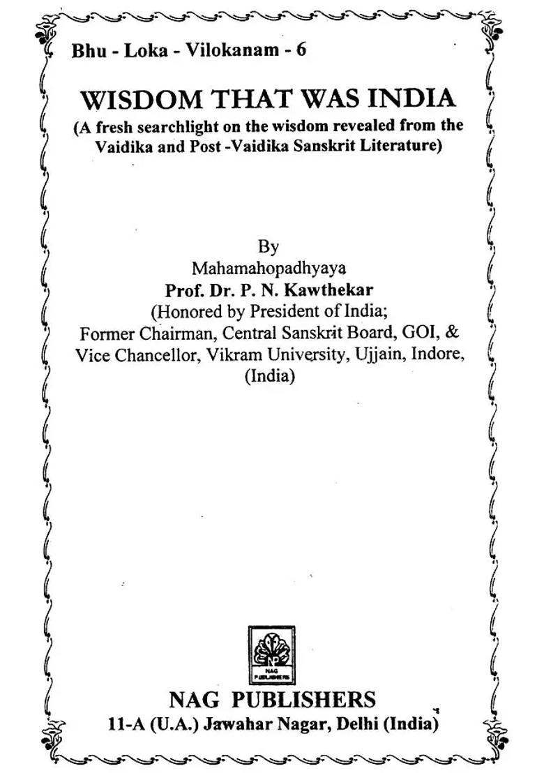 Wisdom That Was India- A Fresh Searchlight On The Wisdom Revealed From The Vaidika And Post-Vaidika Sanskrit Literature - Indya