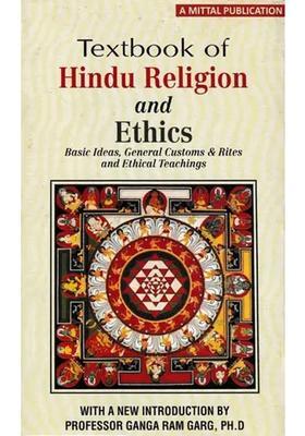 Textbook Of Hindu Religion And Ethics Basic Ideas General Customs & Rites And Ethical Teachings