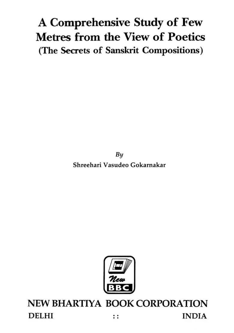 A Comprehensive Study Of Few Metres From The View Of Poetics The Secrets Of Sanskrit Compositions - Indya