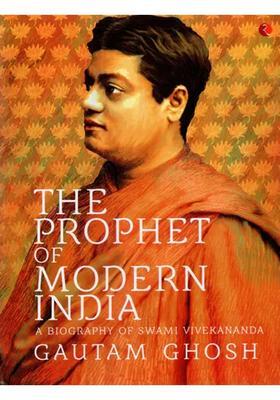 The Prophet Of Modern India A Biography Of Swami Vivekananda