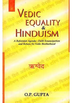 Vedic Equality And Hinduism A Reformist Agenda Dalit Emancipation And Return To Vedic Brotherhood