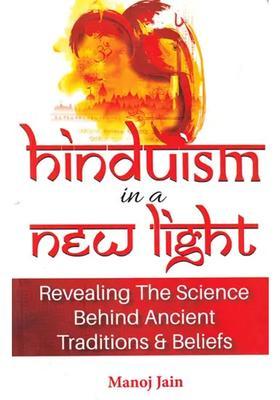 Hinduism In A New Light Book Revealing The Science Behind Ancient Traditions & Beliefs
