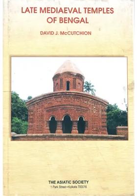 Late Mediaeval Temples Of Bengal Origins And Classifications An Old And Rare Book