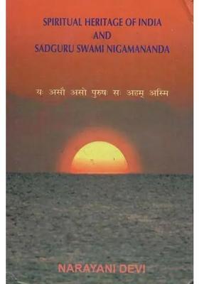 Spiritual Heritage Of India And Sadguru Swami Nigamananda
