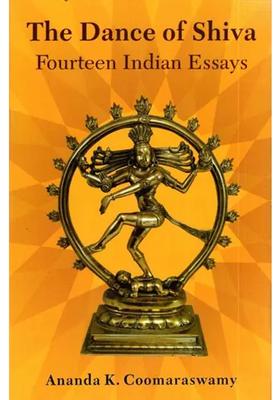 The Dance Of Shiva- Fourteen Indian Essays