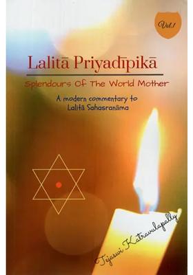 Lalita Priyadipika- Splendours Of The World Mother A Modern Commentary To Lalita Sahasranama