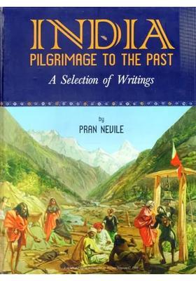 India Pilgrimage To The Past A Selection Of Writing
