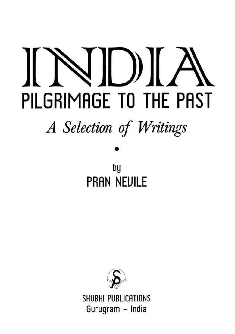 India Pilgrimage To The Past A Selection Of Writing - Indya