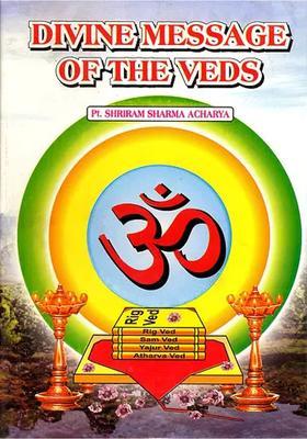 Divine Message Of The Vedas